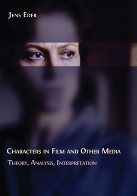 Characters in Film and Other Media: Theory, Analysis, Interpretation