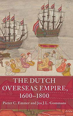 The Dutch Overseas Empire, 16001800