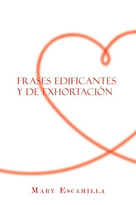 Frases Edificantes Y De Exhortación (Spanish Edition)