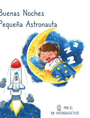 Buenas Noches Pequeña Astronauta (Spanish Edition)