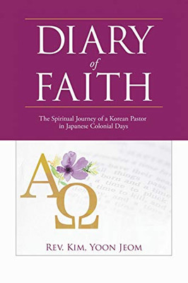 Diary of Faith: The Spiritual Journey of a Korean Pastor in Japanese Colonial Days