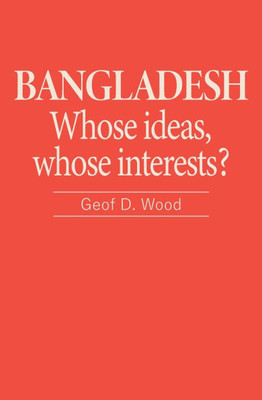 Bangladesh: Whose Ideas, Whose Interests?