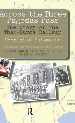 Across the Three Pagodas Pass: The Story of the Thai-Burma Railway