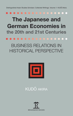 The Japanese and German Economies in the 20th and 21st Centuries: Business Relations in Historical Perspective