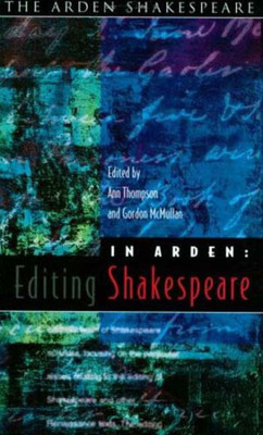 In Arden: Editing Shakespeare - Essays In Honour of Richard Proudfoot