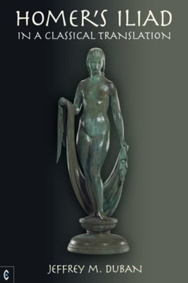 Homer's Iliad in a Classical Translation