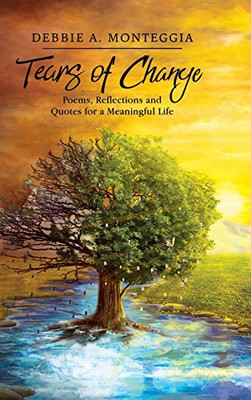 Tears of Change: Poems, Reflections and Quotes for a Meaningful Life