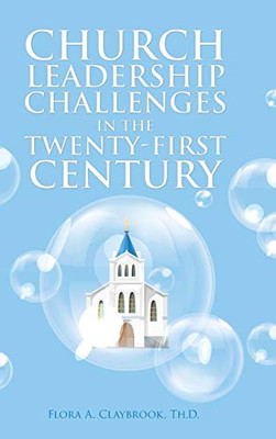 Church Leadership Challenges in the Twenty-First Century