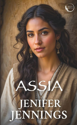 Assia: Captivating 1st Century Biblical Novel