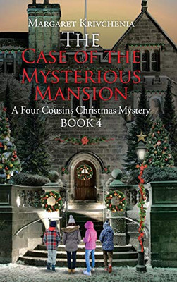 The Case of The Mysterious Mansion: A Four Cousins Christmas Mystery