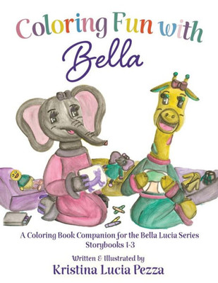 Coloring Fun with Bella: The Bella Lucia Series, Coloring Book A (for Storybooks 1-3)