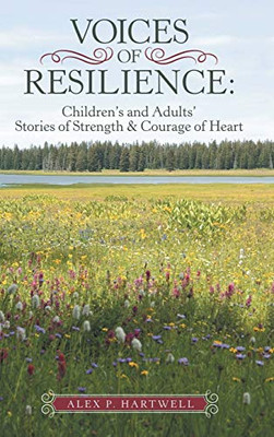 Voices of Resilience: Children's and Adults' Stories of Strength & Courage of Heart