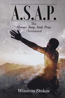 A.S.A.P.: The. Always. Stop. And. Pray. Devotional