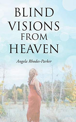 Blind Visions from Heaven: Based on a true story