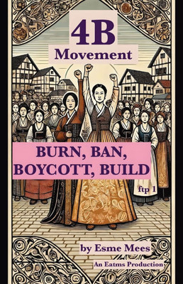 4B Movement: Burn, Ban, Boycott, Build