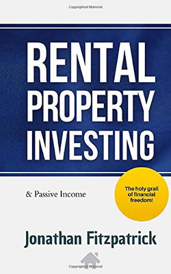 Rental Property Investing & Passive Income: The Holy Grail of Financial Freedom