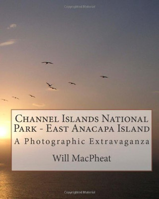Channel Islands National Park - East Anacapa Island: A Photographic Extravaganza
