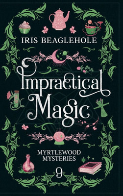 Impractical Magic: Myrtlewood Mysteries Book 9
