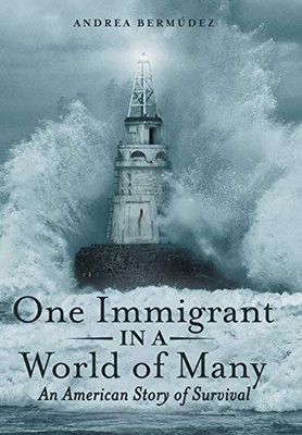 One Immigrant in a World of Many: An American Story of Survival