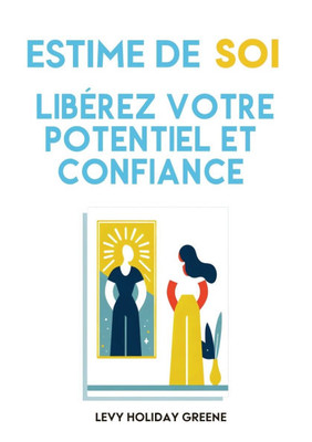 Estime de soi: Libérez votre potentiel et confiance