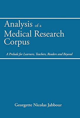 Analysis of a Medical Research Corpus: A Prelude for Learners, Teachers, Readers and Beyond