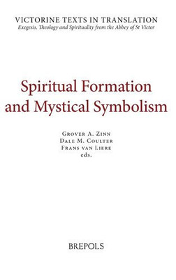 Spiritual Formation and Mystical Symbolism: A Selection of Works of Hugh and Richard of St Victor, and of Thomas Gallus