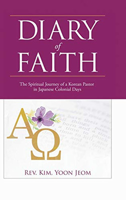 Diary of Faith: The Spiritual Journey of a Korean Pastor in Japanese Colonial Days