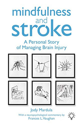 Mindfulness and Stroke: A Personal Story of Managing Brain Injury