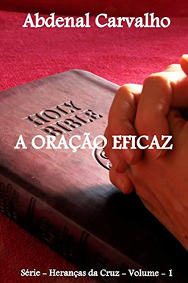 A ORAÇÃO EFICAZ (Portuguese Edition)