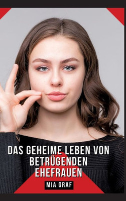 Das geheime Leben von betrÃ¼genden Ehefrauen: Geschichten mit explizitem Sex fÃ¼r Erwachsene - Verbotene Begierden