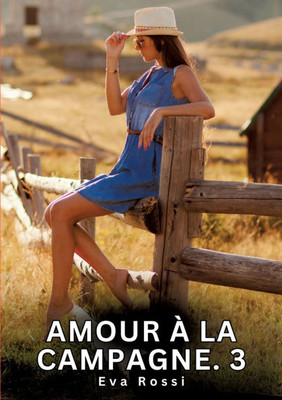 Amour à la Campagne. 3: Histoires Erotiques de Sexe Explicite Hard pour Adultes - Contes Interdites et Taboues