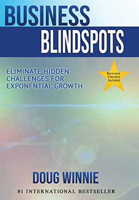 Business Blindspots: Eliminate Hidden Challenges for Exponential Growth