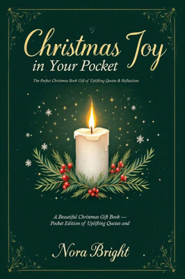 Christmas Joy in Your Pocket: A Beautiful Christmas Gift Book - Pocket Edition of Uplifting Quotes and Reflections, Ideal for any Gift Set