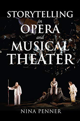 Storytelling in Opera and Musical Theater (Musical Meaning and Interpretation)