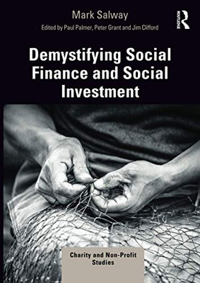 Demystifying Social Finance and Social Investment (Charity and Non-Profit Studies)