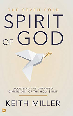 The Seven-Fold Spirit of God: Accessing the Untapped Dimensions of the Holy Spirit