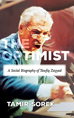 The Optimist: A Social Biography of Tawfiq Zayyad (Stanford Studies in Middle Eastern and Islamic Societies and Cultures)