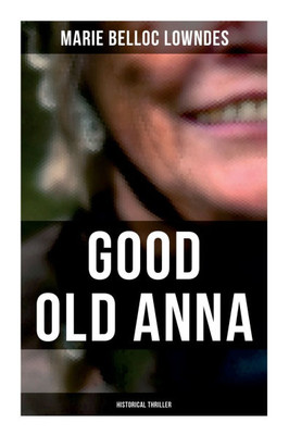 Good Old Anna: Historical Thriller: WW1 Spy Thriller
