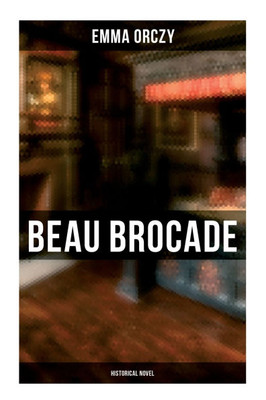Beau Brocade: Historical Novel: Historical Novel