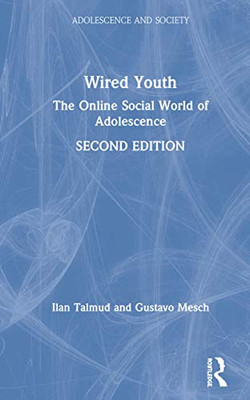 Wired Youth: The Online Social World of Adolescence (Adolescence and Society)