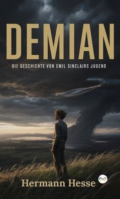 Demian: Die Geschichte von Emil Sinclairs Jugend