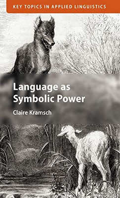 Language as Symbolic Power (Key Topics in Applied Linguistics)
