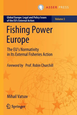 Fishing Power Europe: The Eu's Normativity in Its External Fisheries Action