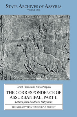 The Correspondence of Assurbanipal, Part II: Letters from Southern Babylonia
