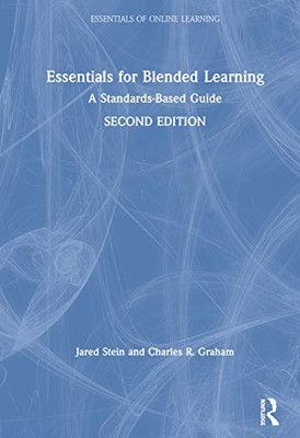 Essentials for Blended Learning, 2nd Edition: A Standards-Based Guide (Essentials of Online Learning)