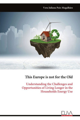 This Europe is not for the Old: Understanding the Challenges and Opportunities of Living Longer in the Households Energy Use