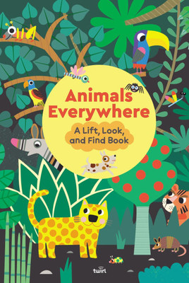 Animals Everywhere: A Lift, Look, and Find Book