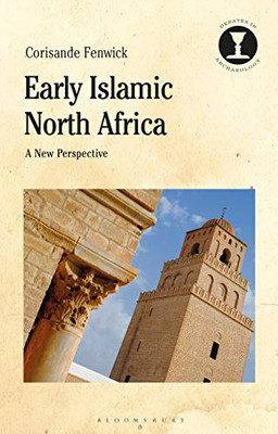 Early Islamic North Africa: A New Perspective (Debates in Archaeology)