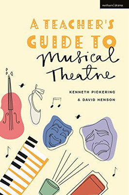 A Teachers Guide to Musical Theatre