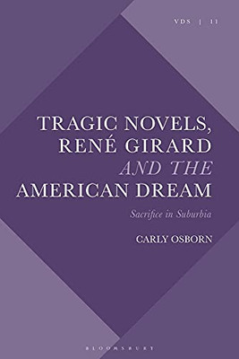Tragic Novels, René Girard and the American Dream: Sacrifice in Suburbia (Violence, Desire, and the Sacred)